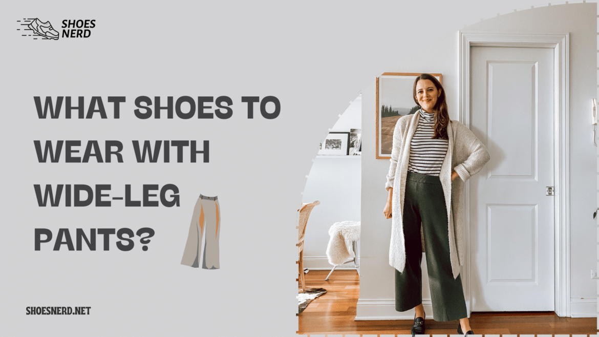 What Shoes To Wear With Wide Leg Pants