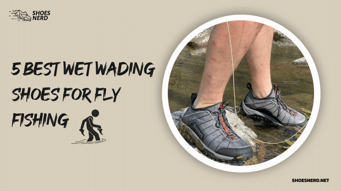 Best Wet Wading Shoes for Fly Fishing of